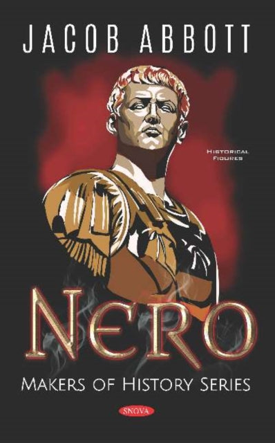 Book cover of: Nero. Makers of History Series. By: Jacob Abbott