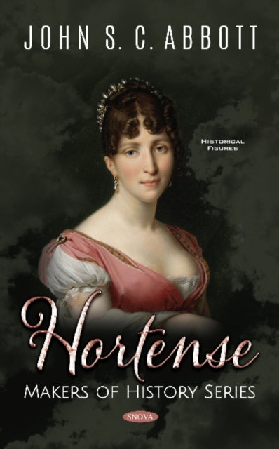 Book cover of: Hortense. Makers of History Series. By: John S. C. Abbott