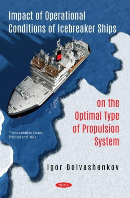 Book cover of: Impact of Operational Conditions of Icebreaker Ships on the Optimal Type of Propulsion System. By: Igor Bolvashenkov