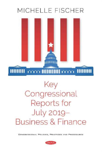 Book cover of: Key Congressional Reports for July 2019. By: Michelle Fischer