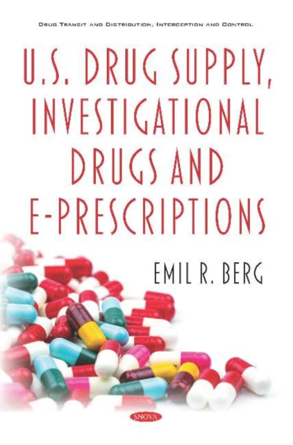 Book cover of: U.S. Drug Supply, Investigational Drugs and E-Prescriptions. By: Emil R. Berg