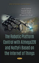Book cover of: Robotic Platform Control with Atmega328 and NuttyFi Based on the Internet of Things. By: Rajesh Singh