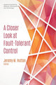 Book cover of: Closer Look at Fault-Tolerant Control. By: Jeremy M. Hutton