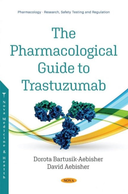 Book cover of: Pharmacological Guide to Trastuzumab. By: David Aebisher