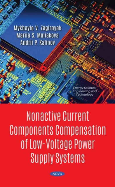 Book cover of: Nonactive Current Components Compensation of Low-Voltage Power Supply Systems. By: Mykhaylo V. Zagirnyak