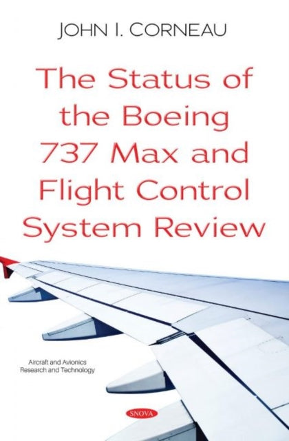 Book cover of: Status of the Boeing 737 Max and Flight Control System Review. By: John I. Corneau