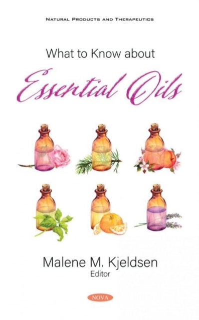Book cover of: What to Know about Essential Oils. By: Malene M. Kjeldsen