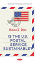 Book cover of: Is the U.S. Postal Service Sustainable?. By: Malissa R. Rojas