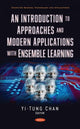 Book cover of: Introduction to Approaches and Modern Applications with Ensemble Learning. By: Yi-Tung Chan