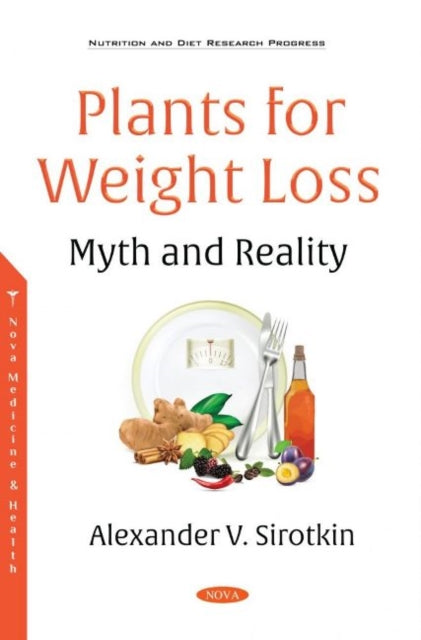 Book cover of: Plants for Weight Loss -- Myth and Reality. By: Alexander V. Sirotkin