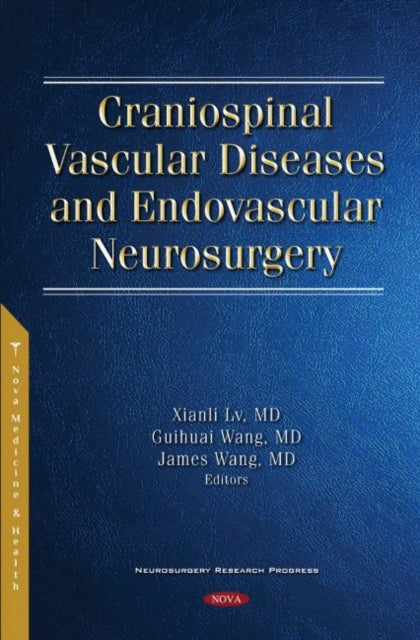 Book cover of: Craniospinal Vascular Diseases and Endovascular Neurosurgery. By: Xianli Lv