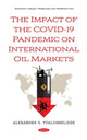 Book cover of: Impact of the COVID-19 Pandemic on International Oil Markets. By: Alexander G. Tvalchrelidze