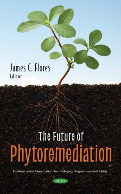 Book cover of: Future of Phytoremediation. By: James C. Flores