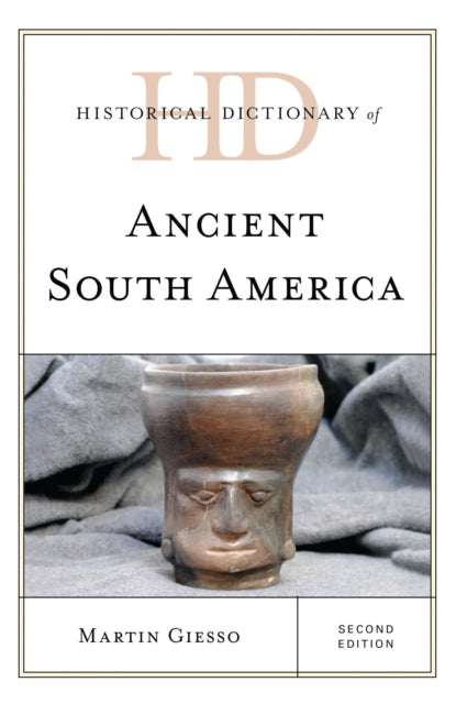 Book cover of: Historical Dictionary of Ancient South America. By: Martin Giesso