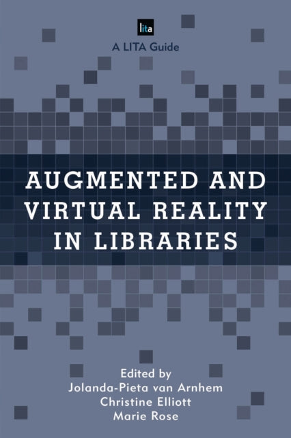 Book cover of: Augmented and Virtual Reality in Libraries. By: Christine Elliott