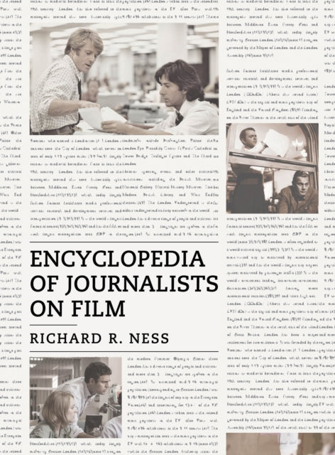 Book cover of: Encyclopedia of Journalists on Film. By: Richard R. Ness