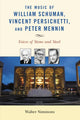 Book cover of: Music of William Schuman, Vincent Persichetti, and Peter Mennin. By: Walter Simmons