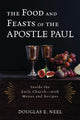 Book cover of: Food and Feasts of the Apostle Paul. By: Douglas E. NEEL