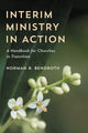 Book cover of: Interim Ministry in Action. By: Norman B. Bendroth