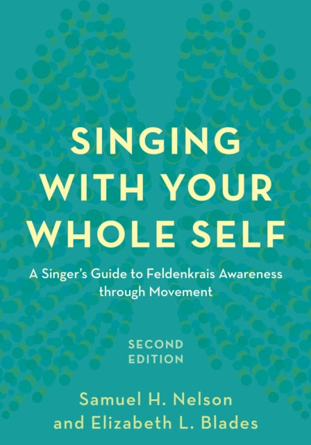 Book cover of: Singing with Your Whole Self. By: Samuel H. Nelson