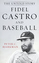 Book cover of: Fidel Castro and Baseball. By: Peter C. Bjarkman