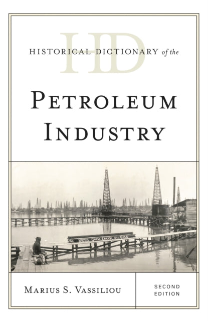 Book cover of: Historical Dictionary of the Petroleum Industry. By: Marius S. Vassiliou