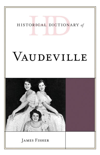 Book cover of: Historical Dictionary of Vaudeville. By: James Fisher