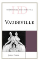 Book cover of: Historical Dictionary of Vaudeville. By: James Fisher