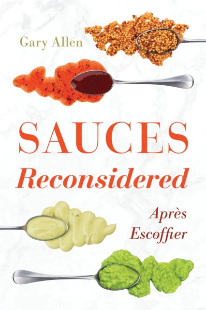 Book cover of: Sauces Reconsidered. By: Gary Allen author of Sausage: A Global History