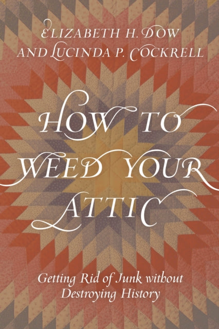 Book cover of: How to Weed Your Attic. By: Elizabeth H. Dow