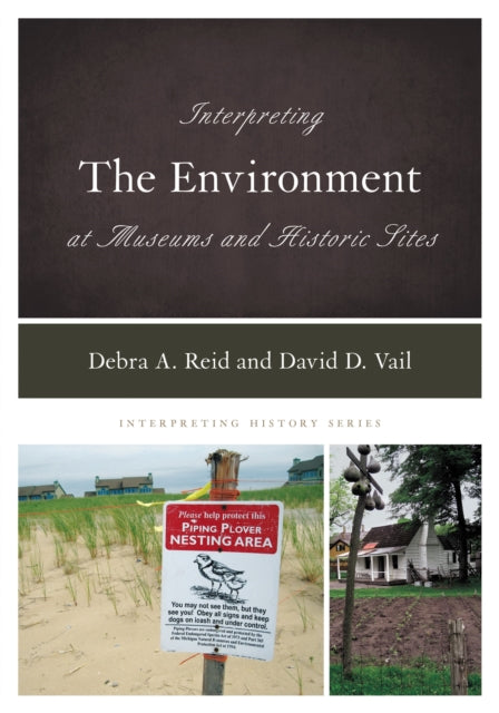Book cover of: Interpreting the Environment at Museums and Historic Sites. By: Debra A. Reid