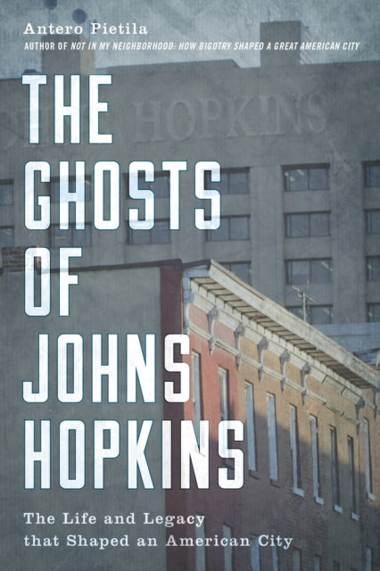 Book cover of: Ghosts of Johns Hopkins. By: Antero Pietila
