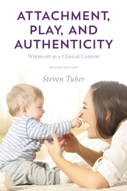 Book cover of: Attachment, Play, and Authenticity. By: Steven Tuber