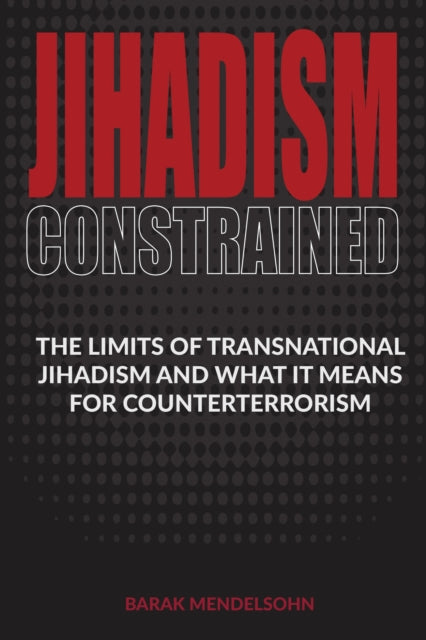 Book cover of: Jihadism Constrained. By: Barak Mendelsohn