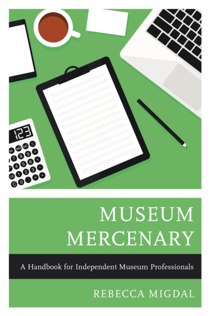 Book cover of: Museum Mercenary. By: Rebecca Migdal