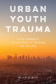 Book cover of: Urban Youth Trauma. By: Melvin Delgado