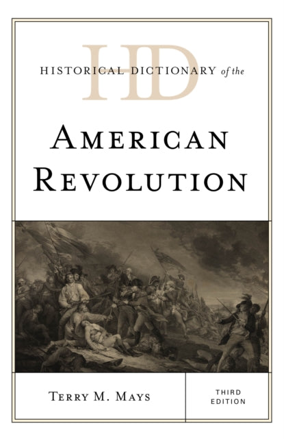 Book cover of: Historical Dictionary of the American Revolution. By: Terry M. Mays