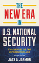 Book cover of: New Era in U.S. National Security. By: Jack A. Jarmon