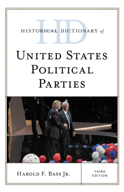 Book cover of: Historical Dictionary of United States Political Parties. By: Bass, Harold F., Jr.