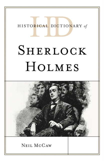 Book cover of: Historical Dictionary of Sherlock Holmes. By: Neil McCaw