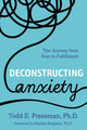 Book cover of: Deconstructing Anxiety. By: Todd E. Pressman
