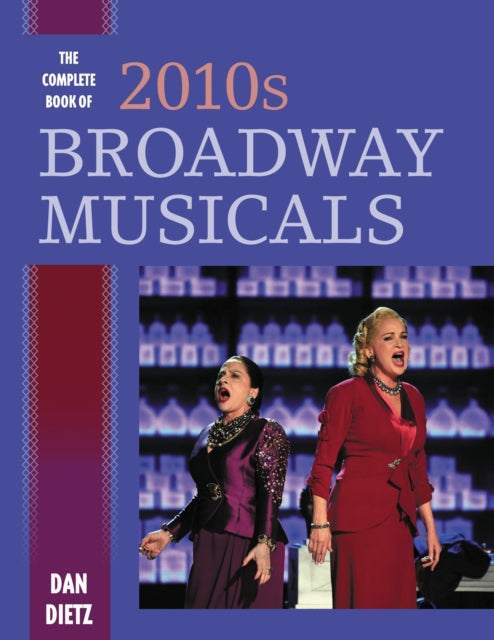 Book cover of: Complete Book of 2010s Broadway Musicals. By: D. A. N. DIETZ