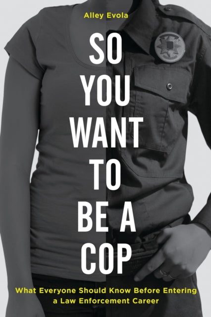 Book cover of: So You Want to Be a Cop. By: Alley Evola