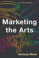 Book cover of: Marketing the Arts. By: Anthony RHINE