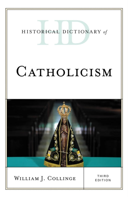 Book cover of: Historical Dictionary of Catholicism. By: William J. Collinge