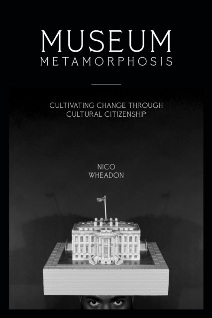 Book cover of: Museum Metamorphosis. By: nico wheadon