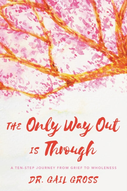 Book cover of: Only Way Out is Through. By: Gail Gross