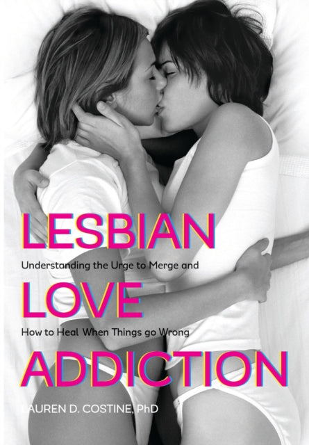 Book cover of: Lesbian Love Addiction. By: Lauren D. Costine