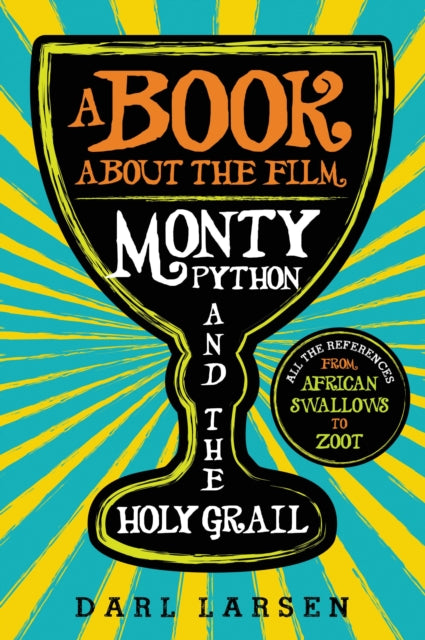 Book cover of: Book about the Film Monty Python and the Holy Grail. By: Darl Larsen