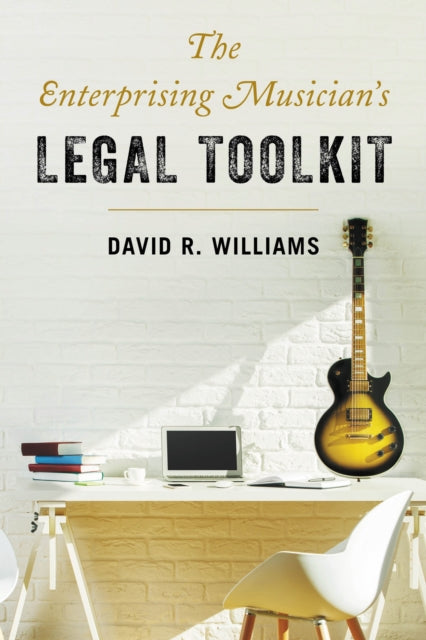 Book cover of: Enterprising Musician's Legal Toolkit. By: Williams, David R.